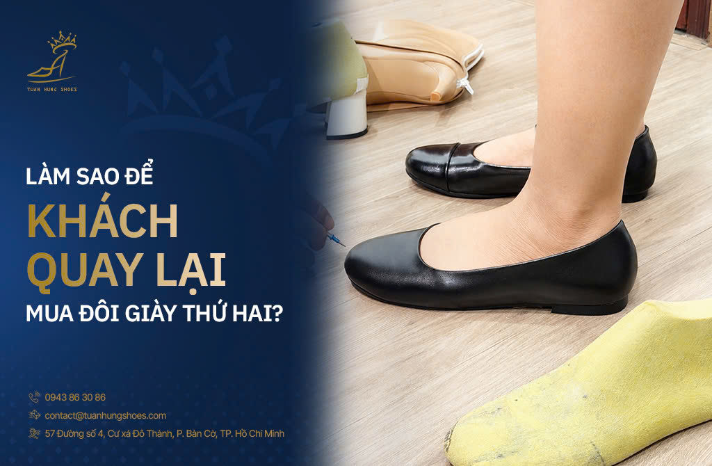 ĐIỀU GÌ KHIẾN KHÁCH HÀNG CỦA BẠN QUAY LẠI MUA ĐÔI GIÀY THỨ HAI 1 xưởng-sản-xuất-giày-nữ1234
