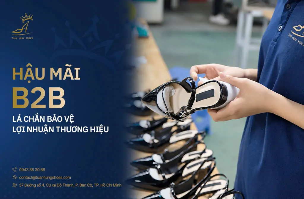 Tầm Quan Trọng Của Chính Sách Hậu Mãi B2B: Lá Chắn Bảo Vệ Biên Lợi Nhuận Cho Thương Hiệu Giày Nữ 1 xuong-san-xuat-giay-nu-hau-mai-b2b